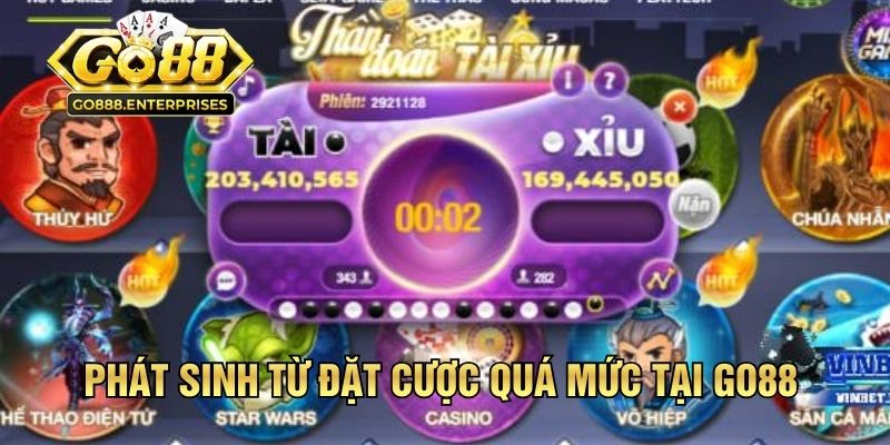 Phát sinh từ đặt cược quá mức tại GO88